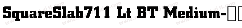 SquareSlab711 Lt BT Medium字体转换